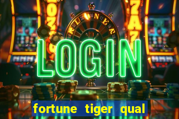 fortune tiger qual a melhor plataforma